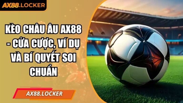 Kèo châu Âu AX88